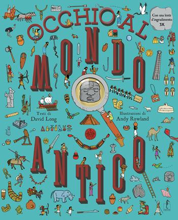 Occhio al mondo antico! Ediz. a colori. Con lente d'ingrandimento - David Long, Harry Bloom - Libro L'Ippocampo 2023 | Libraccio.it