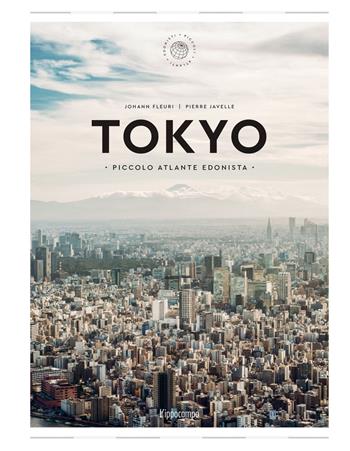 Tokyo. Piccolo atlante edonista - Johann Fleuri - Libro L'Ippocampo 2023, Piccoli atlanti edonisti | Libraccio.it