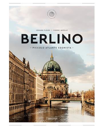 Berlino. Piccolo atlante edonista - Elodie Bencherau - Libro L'Ippocampo 2023, Piccoli atlanti edonisti | Libraccio.it
