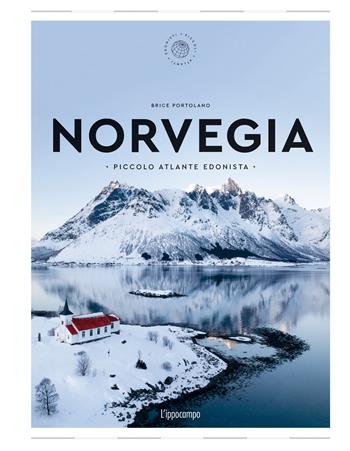 Norvegia. Piccolo atlante edonista - Brice Portolano - Libro L'Ippocampo 2023, Piccoli atlanti edonisti | Libraccio.it