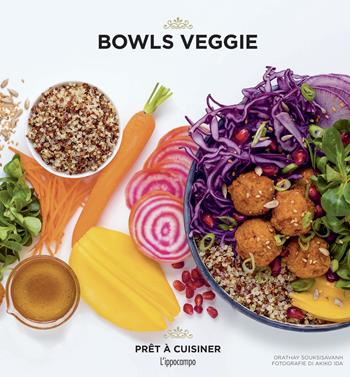 Bowls veggie - Orathay Souksisavanh - Libro L'Ippocampo 2023, Prêt à cuisiner | Libraccio.it