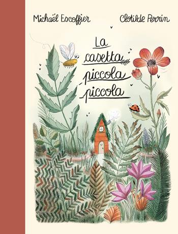 La casetta piccola piccola. Ediz. a colori - Michaël Escoffier, Clotilde Perrin - Libro L'Ippocampo 2023 | Libraccio.it