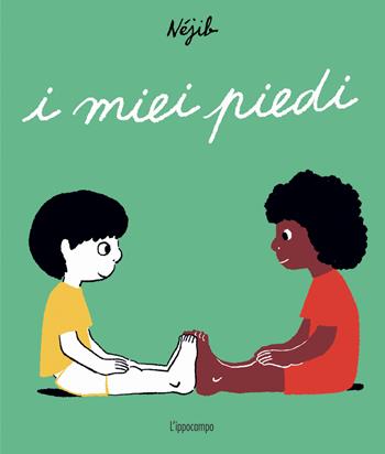I miei piedi. Ediz. a colori - Méjib - Libro L'Ippocampo 2023 | Libraccio.it