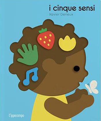I cinque sensi. Ediz. a colori - Xavier Deneux - Libro L'Ippocampo 2023 | Libraccio.it