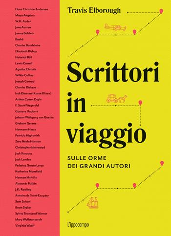 Scrittori in viaggio. Sulle orme dei grandi autori - Travis Elborough - Libro L'Ippocampo 2024 | Libraccio.it