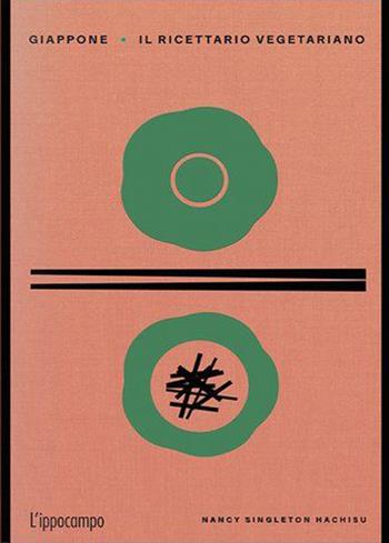Giappone. Il ricettario vegetariano - Nancy Singleton Hachisu - Libro L'Ippocampo 2023 | Libraccio.it