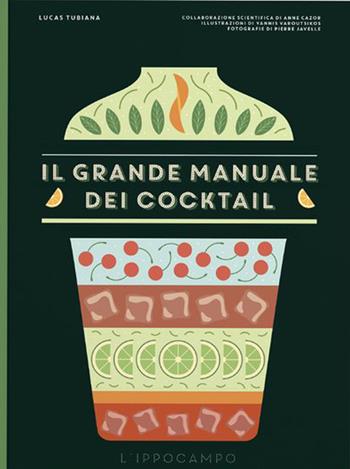 Il grande manuale dei cocktail - Lucas Tubiana - Libro L'Ippocampo 2023 | Libraccio.it