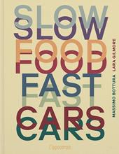 Slow food, fast cars. Casa Maria Luigia. Storie e ricette. Ediz. illustrata