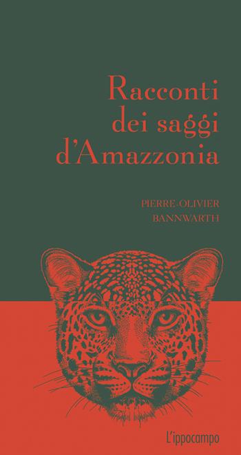 Racconti dei saggi d'Amazzonia - Pierre-Olivier Bannwarth - Libro L'Ippocampo 2024, Racconti dei saggi | Libraccio.it