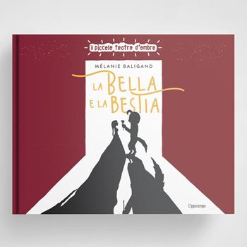 La bella e la bestia. Ediz. illustrata - Mélanie Baligand - Libro L'Ippocampo 2023, Il piccolo teatro d'ombre | Libraccio.it