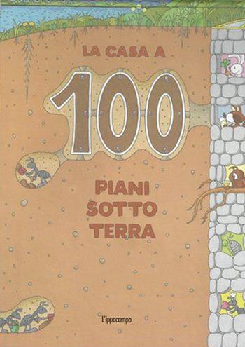 La casa a 100 piani sottoterra. Ediz. a colori - Toshio Iwai - Libro L'Ippocampo 2023 | Libraccio.it