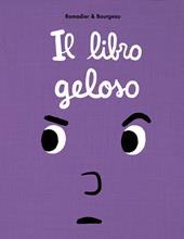 Il libro geloso. Il libro che. Ediz. illustrata