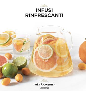 Infusi rinfrescanti - Jessie Kanelos Weiner - Libro L'Ippocampo 2024, Prêt à cuisiner | Libraccio.it