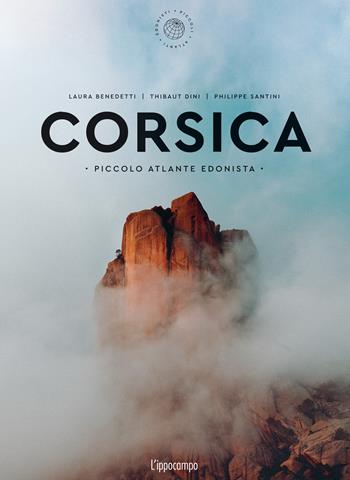 Corsica. Piccolo atlante edonista - Laura Benedetti - Libro L'Ippocampo 2024, Piccoli atlanti edonisti | Libraccio.it