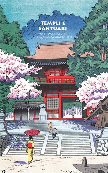 Templi e santuari. Visti dai maestri della stampa giapponese - Jocelyn Bouquillard - Libro L'Ippocampo 2024, Arti del Giappone | Libraccio.it