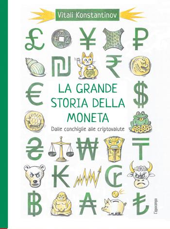 La grande storia della moneta. Dalle conchiglie alle criptovalute - Vitali Konstantinov - Libro L'Ippocampo Ragazzi 2024, L' ippocampo ragazzi | Libraccio.it