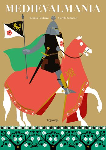 Medievalmania. Album scoperte. Ediz. illustrata - Emma Giuliani, Carole Saturno - Libro L'Ippocampo Ragazzi 2024 | Libraccio.it