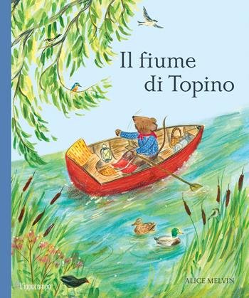 Il fiume di Topino. Ediz. a colori - William Snow - Libro L'Ippocampo Ragazzi 2024, L' ippocampo ragazzi | Libraccio.it