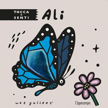 Ali. Tocca e senti. Ediz. a colori - Wee Gallery - Libro L'Ippocampo Ragazzi 2024, L' ippocampo ragazzi | Libraccio.it