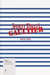 Jean-Paul Gaultier. Sfilate