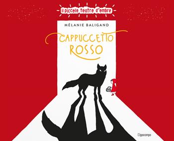 Cappuccetto rosso. Ediz. illustrata - Mélanie Baligand - Libro L'Ippocampo 2024, Il piccolo teatro d'ombre | Libraccio.it