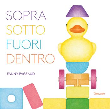 Sopra, sotto, fuori, dentro. Libri per piccoli. Ediz. illustrata - Fanny Pageaud - Libro L'Ippocampo 2024 | Libraccio.it