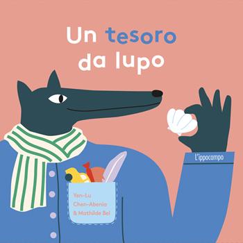 Un tesoro da lupo. Ediz. illustrata - Yen-Lu Chen-Abenia, Mathilde Bel - Libro L'Ippocampo 2025 | Libraccio.it