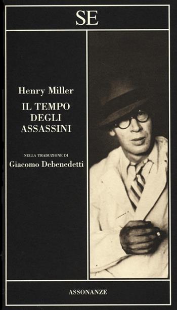 Il tempo degli assassini - Henry Miller - Libro SE 2013, Assonanze | Libraccio.it