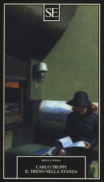 Il treno nella stanza - Carlo Truppi - Libro SE 2013, Prosa e poesia del Novecento | Libraccio.it
