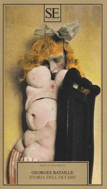 Storia dell'occhio - Georges Bataille - Libro SE 2013, Testi e documenti | Libraccio.it