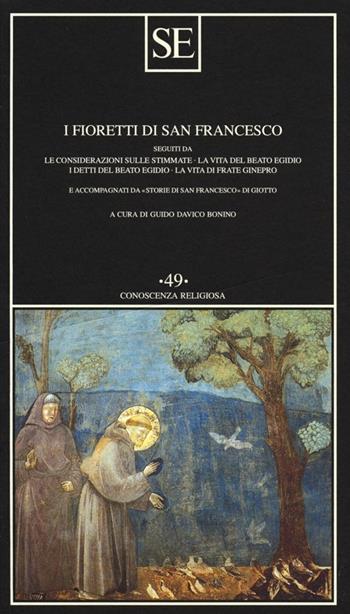I fioretti di San Francesco. Seguiti da: Le considerazioni sulle stimmate-la vita del beato Egidio-I detti del beato Egidio-La vita di frate Ginepro...  - Libro SE 2013, Conoscenza religiosa | Libraccio.it