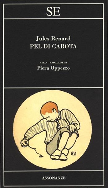 Pel di carota - Jules Renard - Libro SE 2013, Assonanze | Libraccio.it