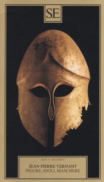 Figure, idoli, maschere - Jean-Pierre Vernant - Libro SE 2014, Testi e documenti | Libraccio.it