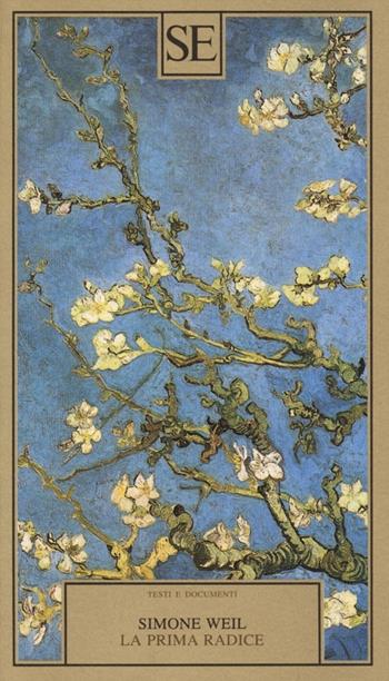 La prima radice - Simone Weil - Libro SE 2013, Saggi e documenti del Novecento | Libraccio.it