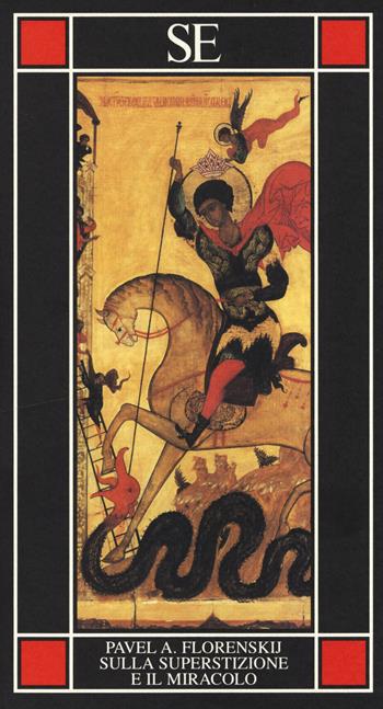 Sulla superstizione e il miracolo - Pavel Aleksandrovic Florenskij - Libro SE 2014, Piccola enciclopedia | Libraccio.it