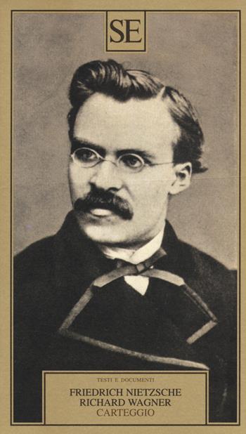 Carteggio - Friedrich Nietzsche, Jacob Burckhardt - Libro SE 2015, Testi e documenti | Libraccio.it