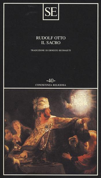 Il sacro - Rudolf Otto - Libro SE 2014, Conoscenza religiosa | Libraccio.it