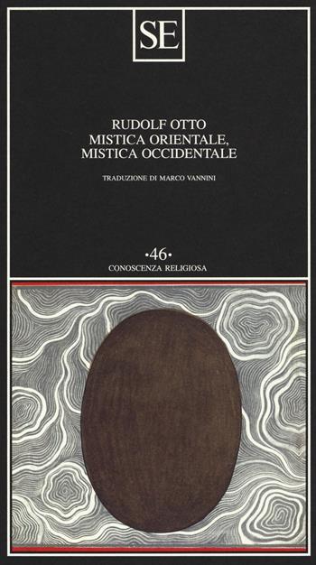 Mistica orientale, mistica occidentale. Interpretazione e confronto - Rudolf Otto - Libro SE 2014, Conoscenza religiosa | Libraccio.it
