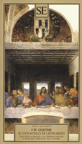 Il Cenacolo di Leonardo. Ediz. tedesca, francese, inglese - Johann Wolfgang Goethe - Libro SE 2015, Testi e documenti | Libraccio.it