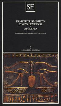 Corpo ermetico e Asclepio - Ermete Trismegisto - Libro SE 2014, Conoscenza religiosa | Libraccio.it