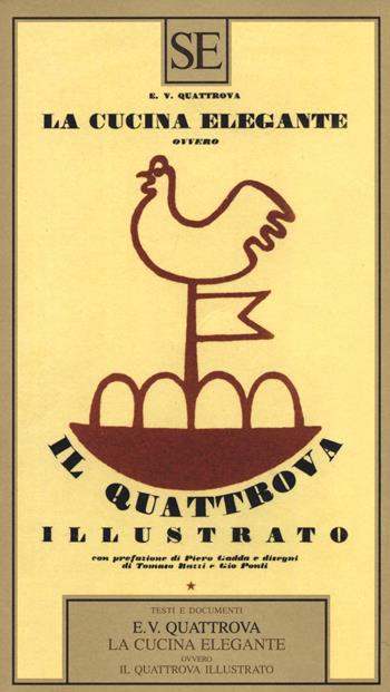 La cucina elegante ovvero Il quattrova illustrato  - Libro SE 2015, Testi e documenti | Libraccio.it