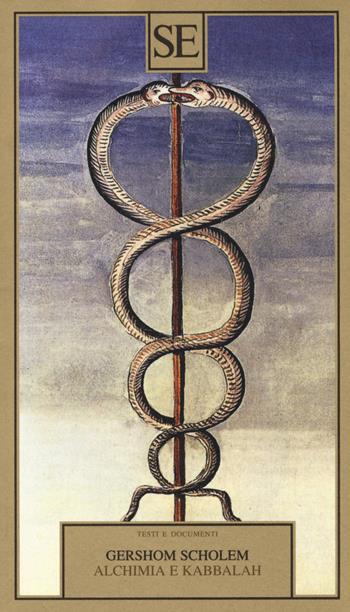 Alchimia e kabbalah - Gershom Scholem - Libro SE 2015, Testi e documenti | Libraccio.it