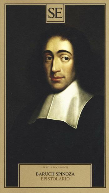 Epistolario - Baruch Spinoza - Libro SE 2016, Testi e documenti | Libraccio.it