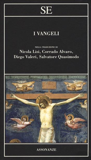 I Vangeli nella traduzione di Nicola Lisi, Corrado Alvaro, Diego Valeri, Salvatore Quasimodo  - Libro SE 2016, Assonanze | Libraccio.it