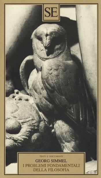 I problemi fondamentali della filosofia - Georg Simmel - Libro SE 2016, Testi e documenti | Libraccio.it