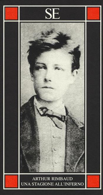 Una stagione all'inferno. Testo francese a fronte - Arthur Rimbaud - Libro SE 2016, Piccola enciclopedia | Libraccio.it