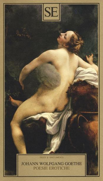 Poesie erotiche - Johann Wolfgang Goethe - Libro SE 2016, Testi e documenti | Libraccio.it