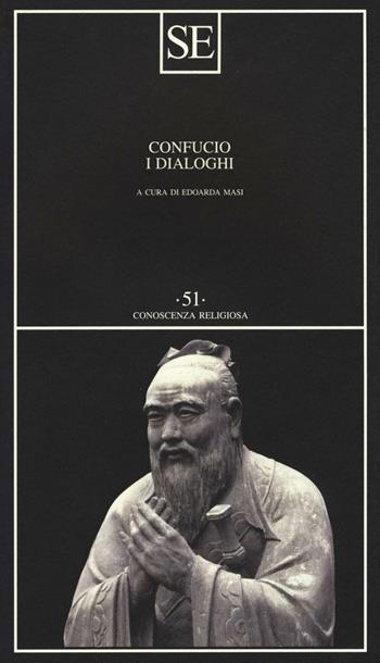 I dialoghi - Confucio - Libro SE 2017, Conoscenza religiosa | Libraccio.it