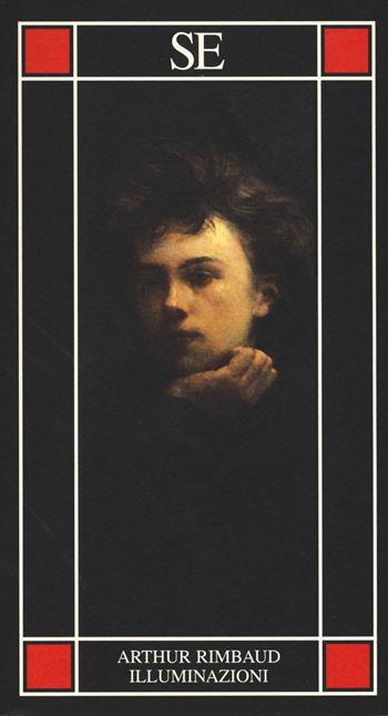 Illuminazioni. Testo francese a fronte. Nuova ediz. - Arthur Rimbaud - Libro SE 2017, Piccola enciclopedia | Libraccio.it