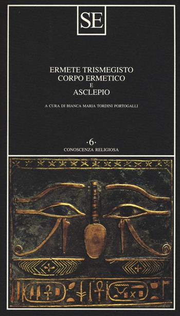 Corpo ermetico e Asclepio - Ermete Trismegisto - Libro SE 2017, Conoscenza religiosa | Libraccio.it